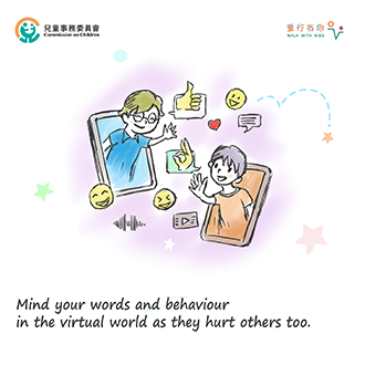 Mind your words and behaviour in the virtual world as they hurt others too.